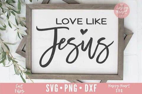 Love Like Jesus SVG (764495) SVGs Design Bundles