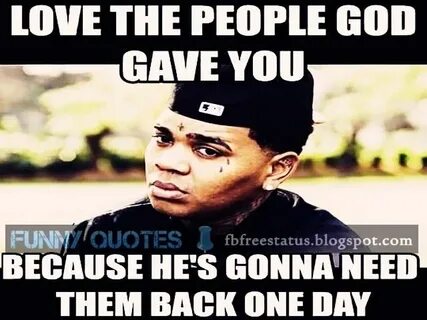 Kevin Gates Quotes About Love, Relationships and Family (Wit