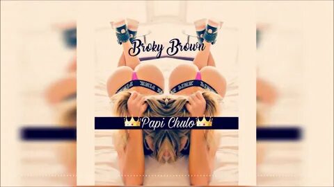 🔥 👑 Papi Chulo - Broky Brown 👑 🔥 - YouTube