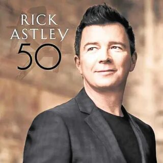 For Rick Astley, life begins at '50' Inquirer Entertainment