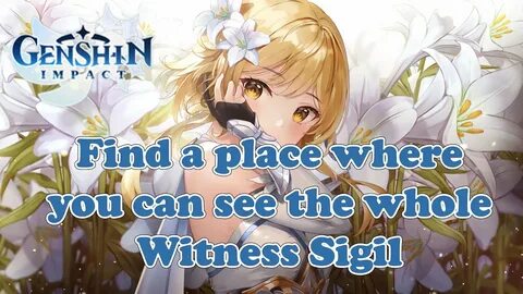 Find a place where you can see the whole Witness Sigil - Gen
