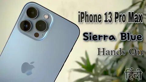 iPhone 13 Pro Max Sierra Blue Hands On Hindi - YouTube