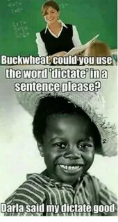 Buckwheat Could You Use the Word Dictate in Sentence Please 