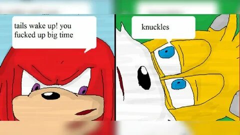 Tails Wake Up! You Fucked Up Big Time Know Your Meme