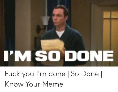 🐣 25+ Best Memes About Im Done With You Meme Im Done With Yo