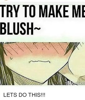 🐣 25+ Best Memes About Try to Make Me Blush Try to Make Me B