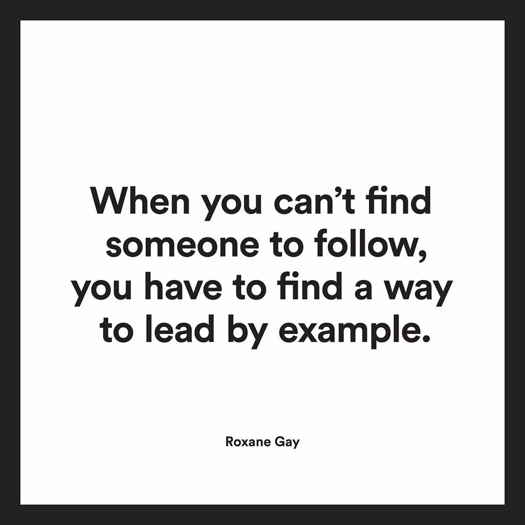 ...you have to find a way to lead by example."-Roxane Gay ✨---📚 "...