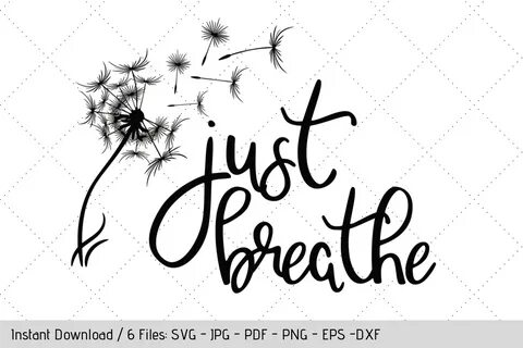 Just Breathe SVG, Dandelion Weeds PNG SVG File - Free SVG Cu