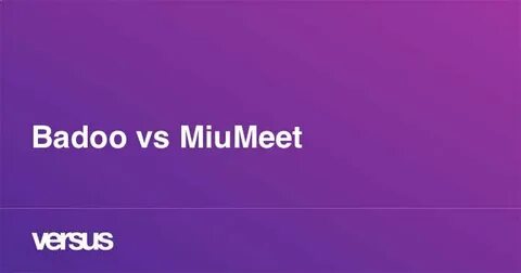 Badoo vs MiuMeet: Apakah perbedaannya?