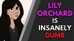 Lily Orchard Is Insanely Dumb - YouTube