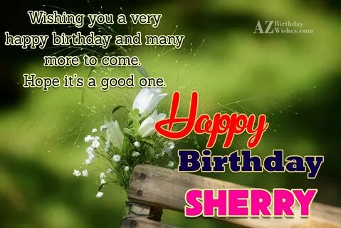 Happy Birthday Sherry - AZBirthdayWishes.com