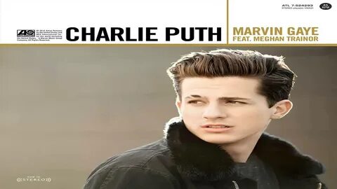 CHARLIE PUTH ft. MEGHAN TRAINOR- MARVIN GAYE - YouTube