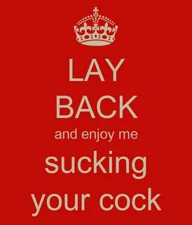 LAY BACK and enjoy me sucking your cock Poster mkj Keep Calm