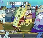 SpongeBob "I Fucking Love X" Know Your Meme