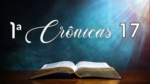PRIMEIRA CRÔNICAS 17 NARRAÇÃO BÍBLICA - YouTube