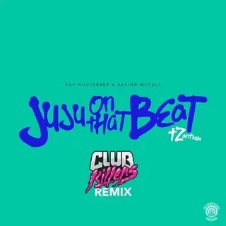 Juju On That Beat (Tz Anthem;Club Killers Remix) - Zay Hilfi