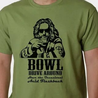 Big Lebowski T Shirt Bowl Drive Around Acid Flashback Quote 