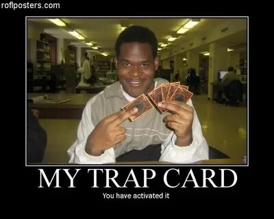 Image - 63585 You Just Activated My Trap Card! Know Your Mem