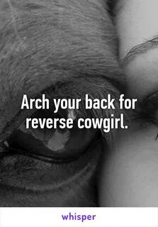 Arch your back for reverse cowgirl.
