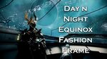 Warframe: Day n Night Equinox (Fashion Frame) - YouTube