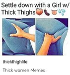 Settle Down With a Girl W Thick Thighs FB JUNIORBREY Thickth