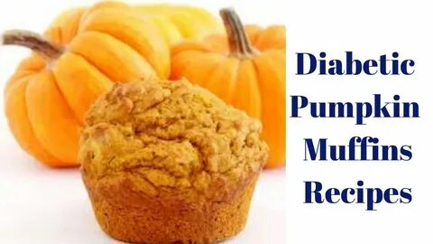 Reverse Diabetes - Diabetic Pumpkin Muffins Recipes - YouTub