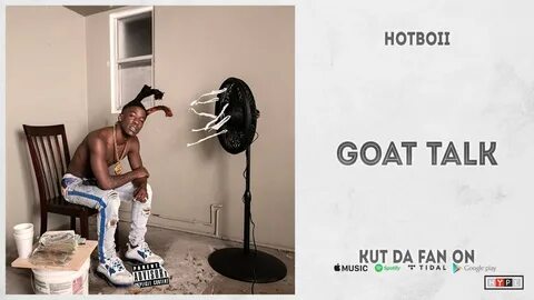 Download Hotboii - "Goat Talk" (Kut Da Fan On) MP3 - Free MP