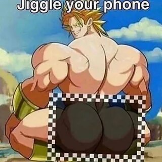 Jiggle your phone Broly Culo / Broly Ass Know Your Meme
