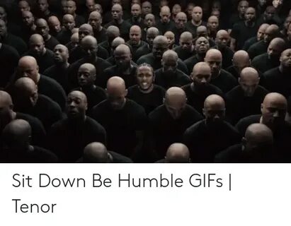 ðŸ‡² ðŸ‡½ 25+ Best Memes About Be Humble Sit Down Meme Be Humble S