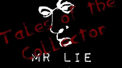 Tales of Mr Collector: Mr Lie - YouTube