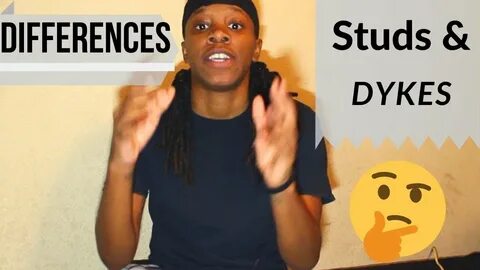 Differences between STUDS an DYKES!! - YouTube
