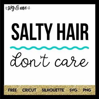 Mermaid Salty Hair Don't Care - SVG & Me Salty hair, Svg, Cr