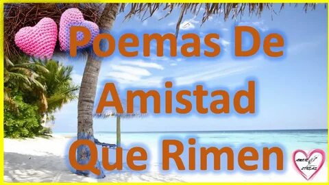 Poemas De Amistad Que Rimen Cortos - Rimas Cortas De Amor - 