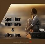 Spoil Her With Love Attention LikeLoveQuotescom Love Meme on