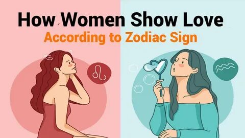 How Women Show Love, According to Zodiac Sign Power of Posit