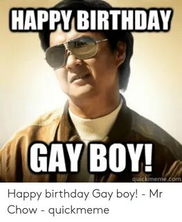 HAPPY BIRTHDAY GAY BOY! Quickmemecom Happy Birthday Gay Boy!