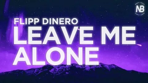 Flipp Dinero - Leave Me Alone (Lyric Video) Nabis Lyrics - Y