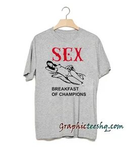 Sex Breakfast Of Champions New Graphic tee shirt