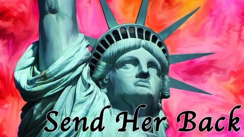 Send back the Statue of Liberty