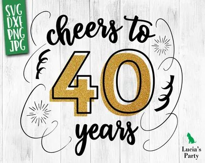 40 And Fabulous SVG Birthday SVG 40th Birthday Cricut File B