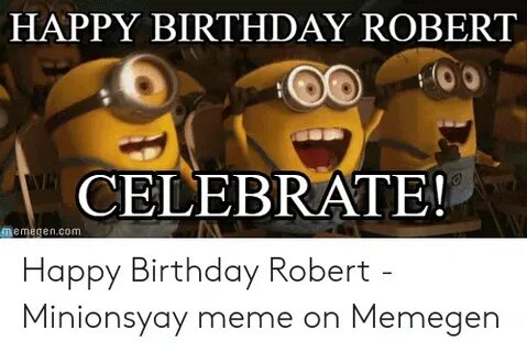 🐣 25+ Best Memes About Happy Birthday Robert Meme Happy Birt