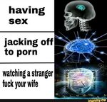 Jacking off ' to porn watching a stranger fuck your wife