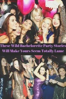 These Wild Bachelorette Party Stories Will Make Yours Seem T