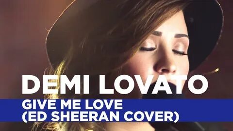 Give Me Love - Demi Lovato Feat. Ed Sheeran Shazam