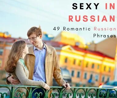 Sexy in Russian: 49 Romantic Russian Phrases - Live Fluent
