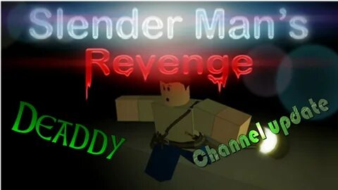 Slenderman's Revenge: Channel Update and much more... - YouT