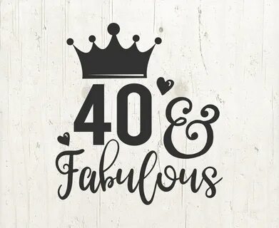 40 And Fabulous Svg 40th Birthday svg shirt 40th birthday Et