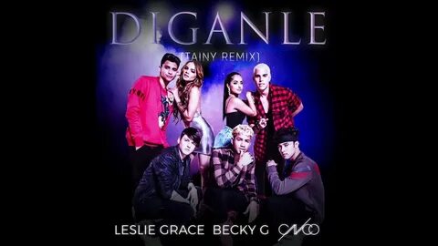 Leslie Grace, Becky G & CNCO - Díganle (Tainy Remix) Audio -