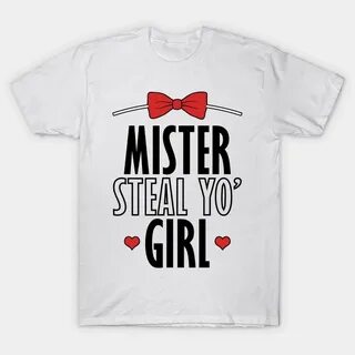 mister steal your girl - Mister Steal Your Girl - T-Shirt Te