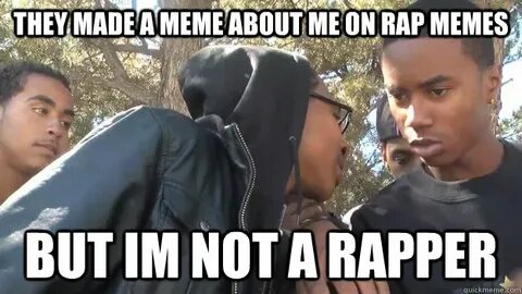 They made a meme about me on rap memes But im not a rapper -